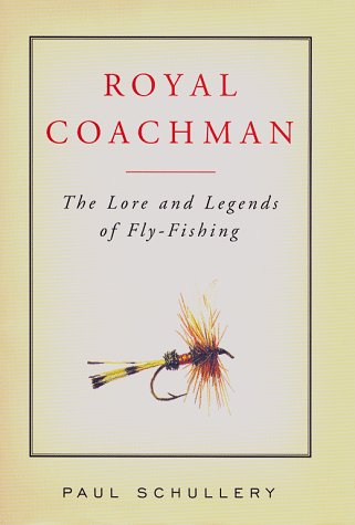 Royal Coachman: The Lore and Legends of FlyFishing,Used