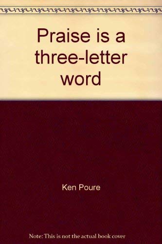 Praise is a threeletter word,Used