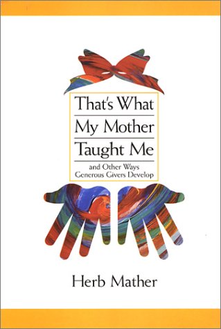 That's What My Mother Taught Me: And Other Ways Generous Givers Develop,Used
