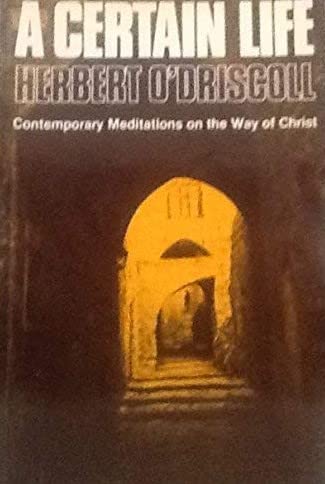 A Certain Life: Contemporary Meditations on the Way of Christ,Used