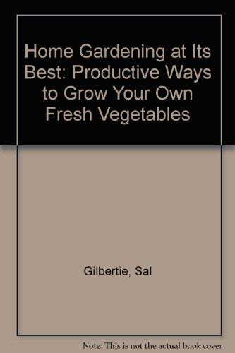 Home Gardening at Its Best: Productive Ways to Grow Your Own Fresh Vegetables,Used