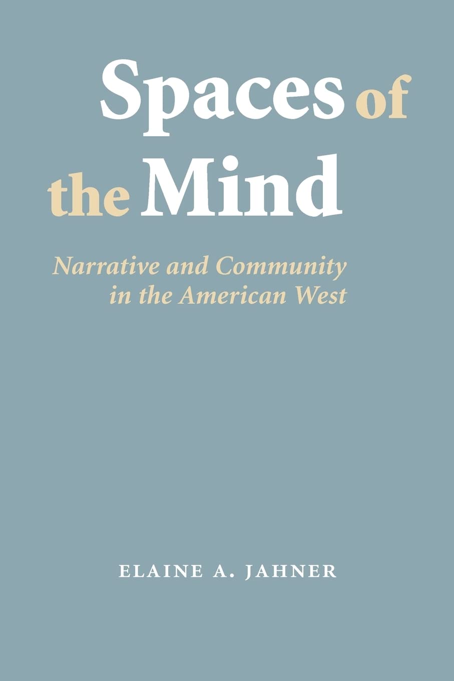 Spaces Of The Mind: Narrative And Community In The American West (Frontiers Of Narrative),New