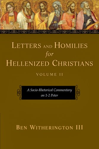 Letters and Homilies for Hellenized Christians: A SocioRhetorical Commentary on 12 Peter,Used