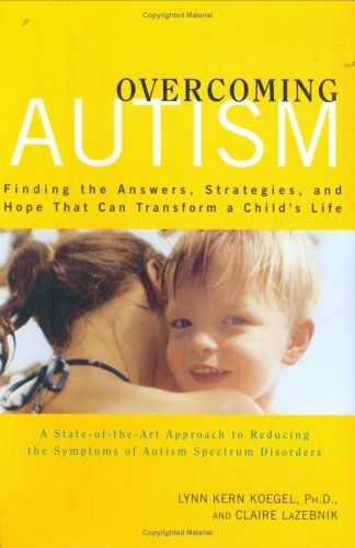 Overcoming Autism: Finding The Answers, Strategies, And Hope That Can Transform A Child'S Life