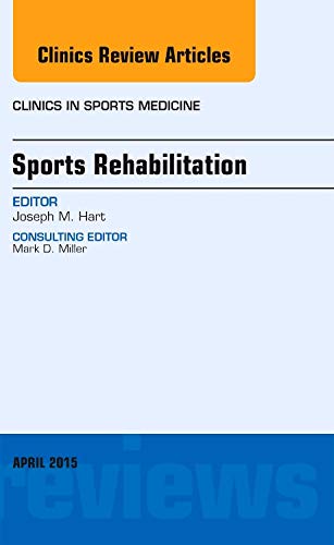 Sports Rehabilitation, An Issue of Clinics in Sports Medicine (Volume 342) (The Clinics: Internal Medicine, Volume 342),Used
