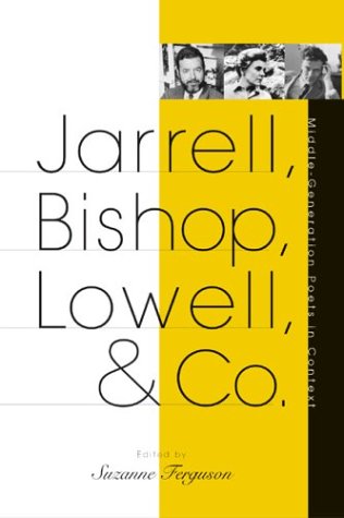 Jarrell, Bishop, Lowell, & Co.: MiddleGeneration Poets In Context,Used