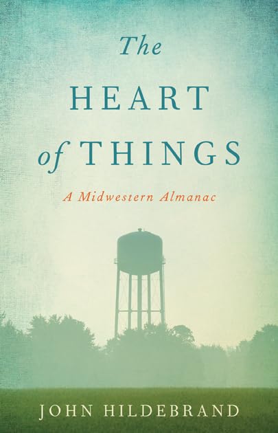 The Heart of Things: A Midwestern Almanac,Used