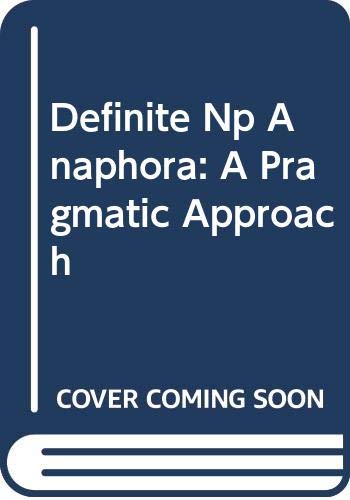 Definite NP Anaphora: A Pragmatic Approach,Used