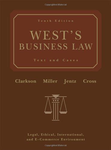 West's Business Law: Text and Cases Legal, Ethical, International, and ECommerce Environment, 10th Edition,New
