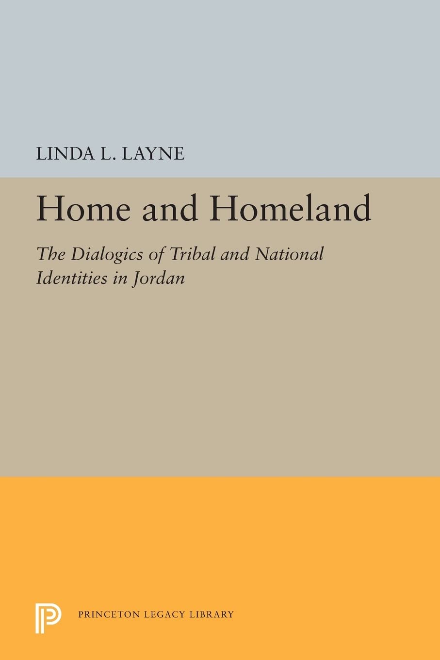 Home And Homeland: The Dialogics Of Tribal And National Identities In Jordan (Princeton Legacy Library, 5295),Used