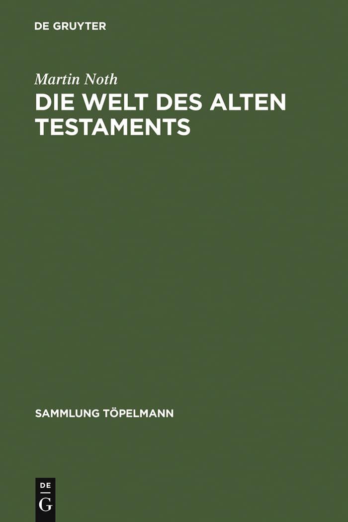 Die Welt des Alten Testaments: Einfhrung in die Grenzgebiete der Alttestamentlichen Wissenschaft (Sammlung Tpelmann / Reihe 2, 3,New