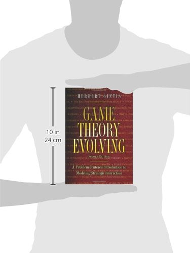 Game Theory Evolving: A Problemcentered Introduction To Modeling Strategic Interaction Second Edition,Used