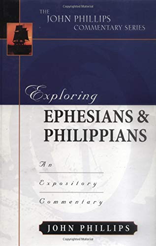 Exploring Ephesians and Philippians (John Phillips Commentary Series),New