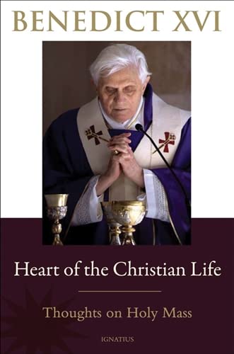Heart of the Christian Life: Thoughts on the Holy Mass,Used