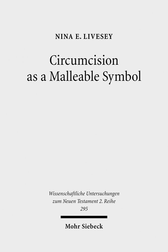 Circumcision As A Malleable Symbol (Wissenschaftliche Untersuchungen Zum Neuen Testament 2.Reihe),Used