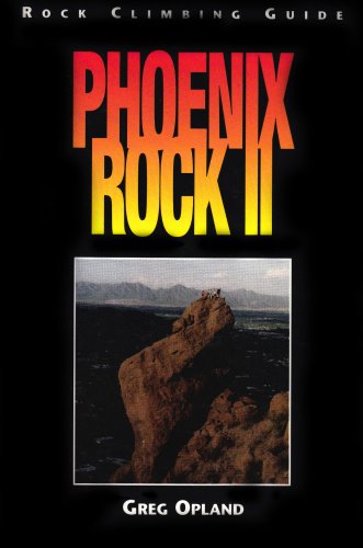 Phoenix Rock Ii: Rock Climbing Guide To Central Arizona Granite,Used