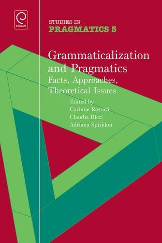 Grammaticalization and Pragmatics: Facts, Approaches, Theoretical Issues (Studies in Pragmatics),Used