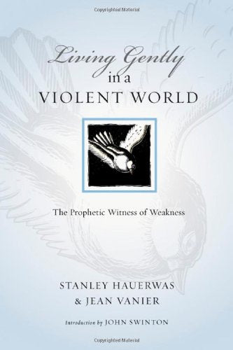 Living Gently in a Violent World: The Prophetic Witness of Weakness (Resources for Reconciliation),Used