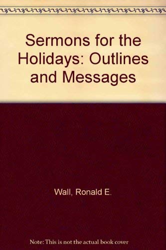 Sermons for the Holidays : Outlines and Messages,Used
