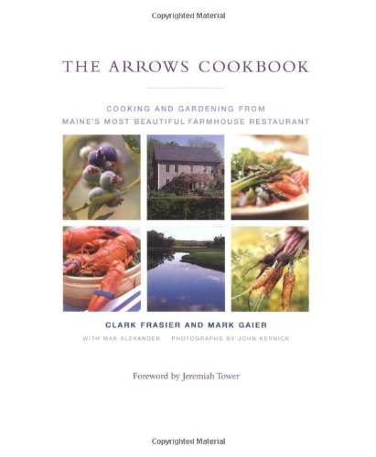 The Arrows Cookbook: Cooking and Gardening from Maine's Most Beautiful Farmhouse Restaurant,Used