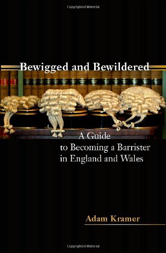 Bewigged and Bewildered?: A Guide to Becoming a Barrister in England and Wales,Used