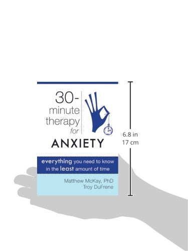 ThirtyMinute Therapy for Anxiety: Everything You Need To Know in the Least Amount of Time (The New Harbinger ThirtyMinute Ther,Used