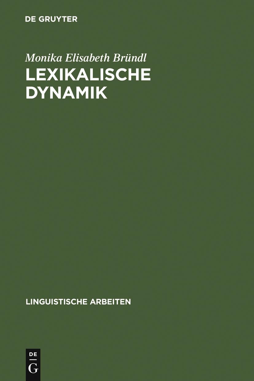 Lexikalische Dynamik: Kognitivlinguistische Untersuchungen Am Englischen Computerwortschatz (Linguistische Arbeiten, 443) (Germ