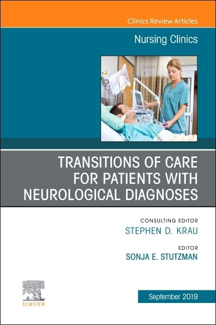 Transitions of Care for Patients with Neurological Diagnoses (Volume 543) (The Clinics: Nursing, Volume 543),Used