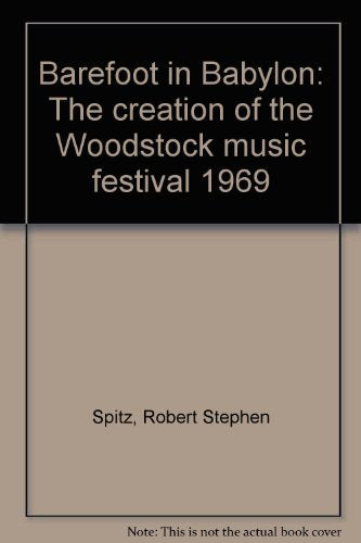 Barefoot In Babylon: The Creation Of The Woodstock Music Festival, 1969,Used