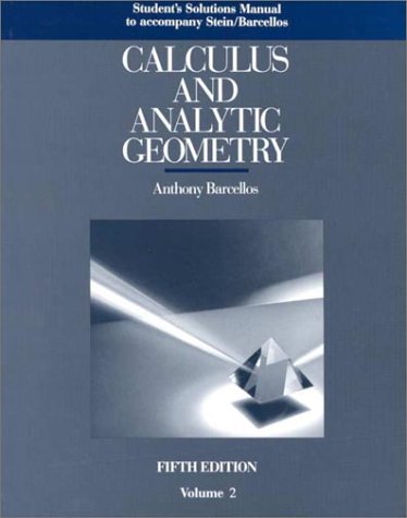 Student Solutions Manual, Volume 2, To Accompany Calculus And Analytic Geometry,New