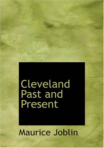 Cleveland Past and Present: Its Representative Men, etc.,Used