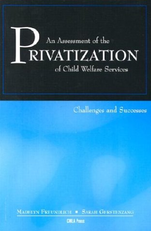 An Assessment of the Privatization of Child Welfare Services: Challenges and Successes,Used