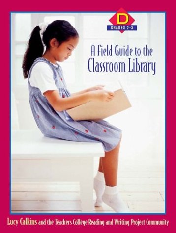 A Field Guide to the Classroom Library D: Grades 23,New