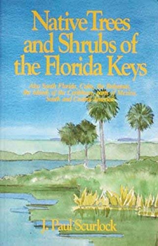 Native Trees And Shrubs Of The Florida Keys : A Field Guide/Also South Florida, Cuba, The Bahamas, The Islands Of The Caribbean,,New
