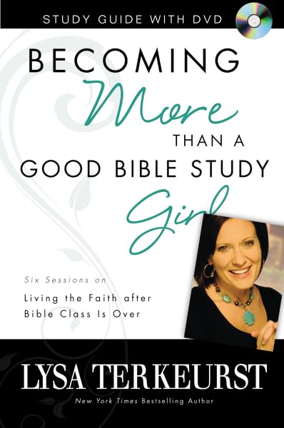 Becoming More Than A Good Bible Study Girl Study Guide With Dvd: Living The Faith After Bible Class Is Over,Used