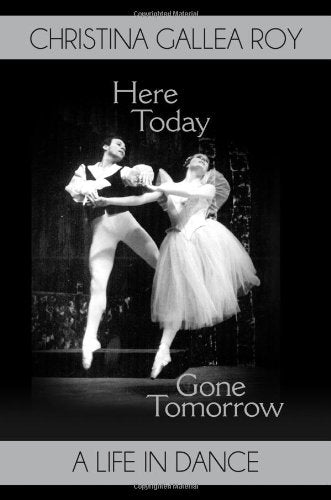 Here Today, Gone Tomorrow: A Life In Dance,Used