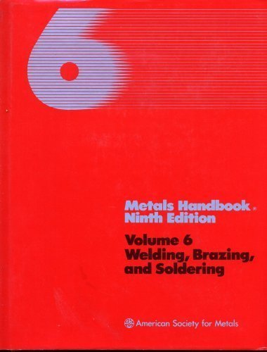 Metals Handbook Ninth Edition Volume 6: Welding, Brazing, And Soldering (Metals Handbook),New