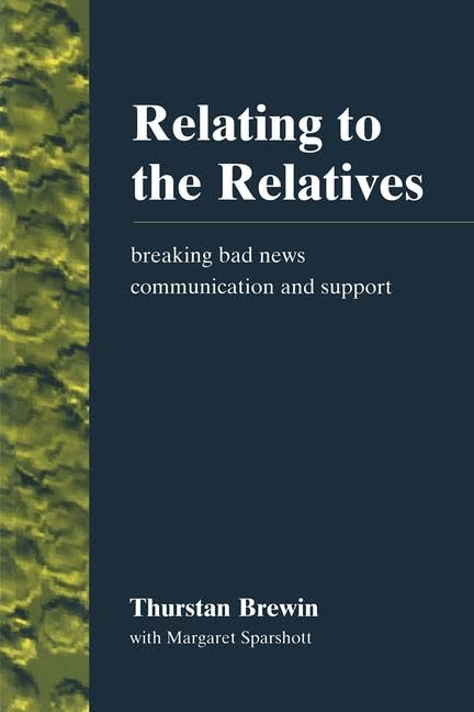 Relating to the Relatives: Breaking Bad News, Communication and Support,Used