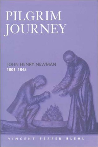 Pilgrim Journey: John Henry Newman, 18011845,Used