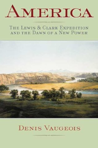 America: The Lewis & Clark Expedition and the Dawn of a New Power,Used
