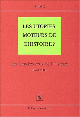 Les utopies, moteurs de l'histoire ? Les Rendezvous de l'Histoire, Blois 2000,Used