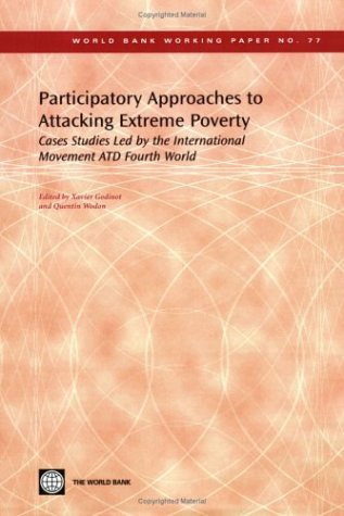 Participatory Approaches To Attacking Extreme Poverty: Cases Studies Led By The International Movement Atd Fourth World (World B,New