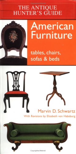 The Antique Hunter'S Guide To American Furniture: Tables, Chairs, Sofas, And Beds,New