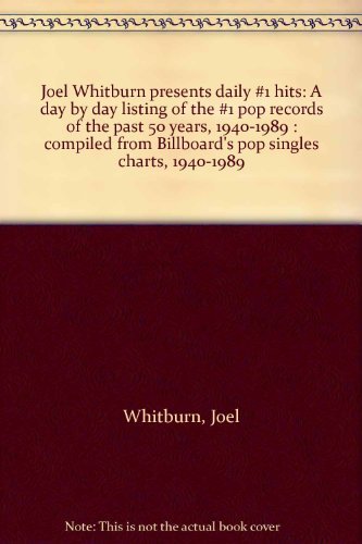 Joel Whitburn Presents Daily #1 Hits: A Day By Day Listing Of The #1 Pop Records Of The Past 50 Years, 19401989 : Compiled From,Used