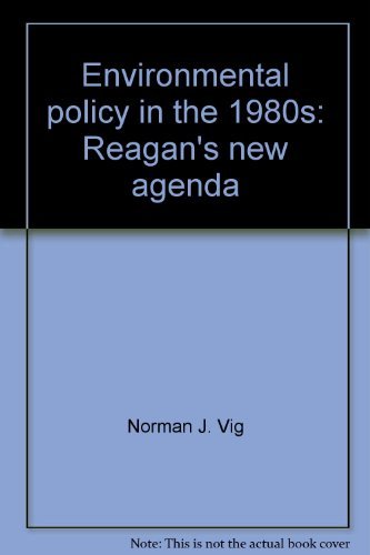 Environmental policy in the 1980s: Reagan's new agenda,Used