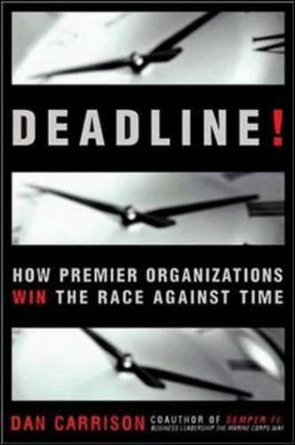 Deadline!: How Premier Organizations Win The Race Against Time,Used