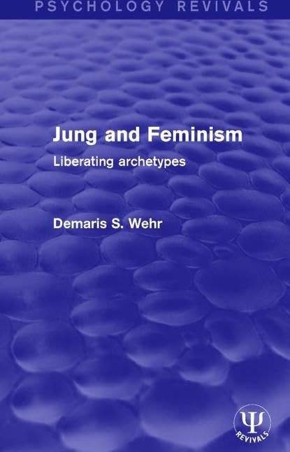 Jung and Feminism: Liberating Archetypes (Psychology Revivals),Used