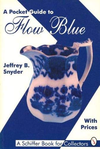 A Pocket Guide to Flow Blue (Schiffer Book for Collectors),Used