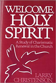 Welcome, Holy Spirit: A Study of Charismatic Renewal in the Church,New