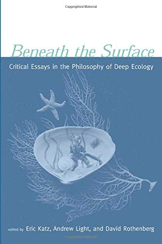Beneath the Surface: Critical Essays in the Philosophy of Deep Ecology,Used